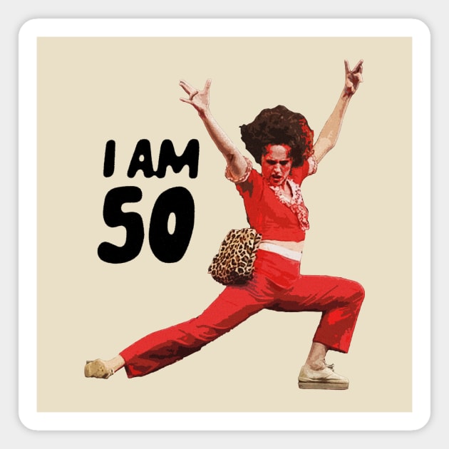 Sally O'Malley i am 50 Magnet by Saltyvibespage